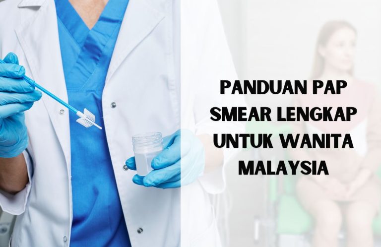 Pap Smear: Panduan Lengkap Saringan Kanser Serviks untuk Wanita Malaysia